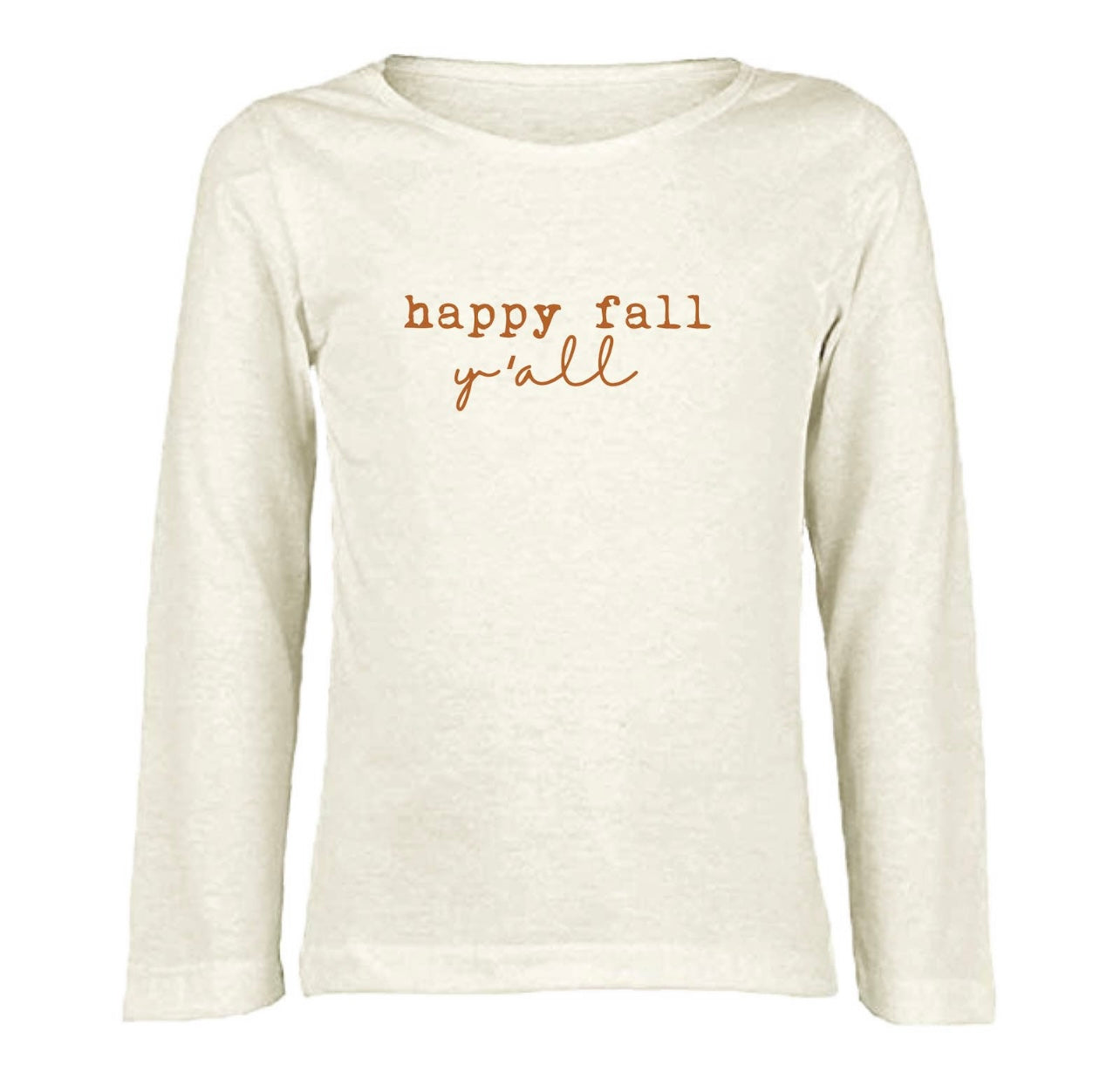 Happy Fall Y’all- Long Sleeve Tee